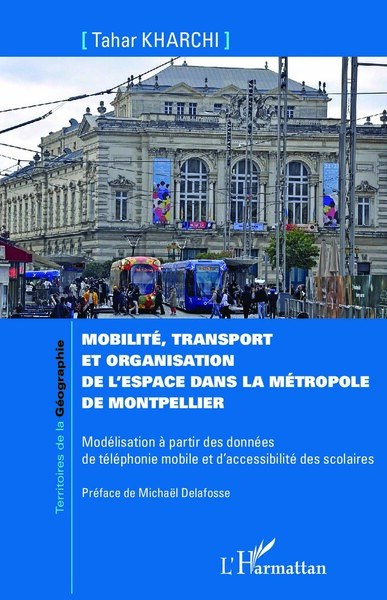 Mobilité, transport et organisation de l'espace dans la métropole de Montpellier - Modélisation à partir des données de téléphonie mobile et d'accessibilité des scolaires