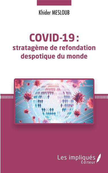 Covid-19 - Stratégème de refondation despotique du monde