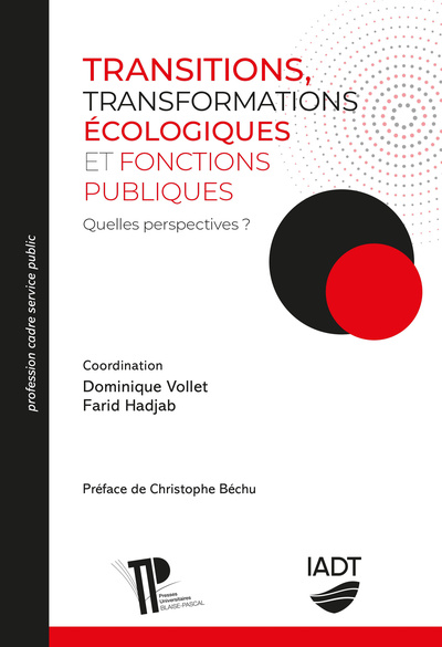TRANSITIONS, TRANSFORMATIONS ECOLOGIQUES ET FONCTIONS PUBLIQUES. QUELLES PERSPECTIVES ?