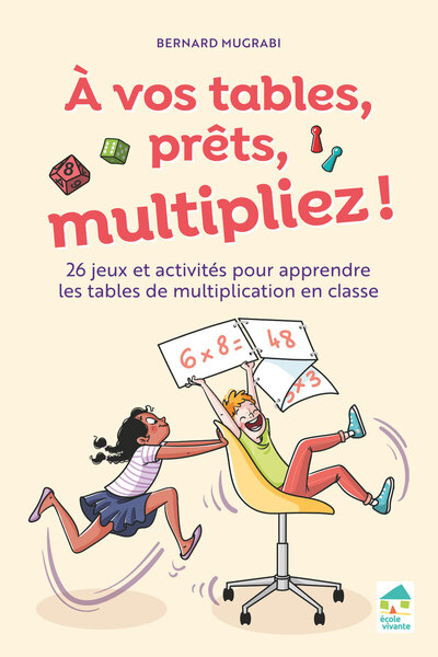 A vos tables, prêts, multipliez ! 25 jeux et techniques pour apprendre les tables multiplication - + ressources numériques