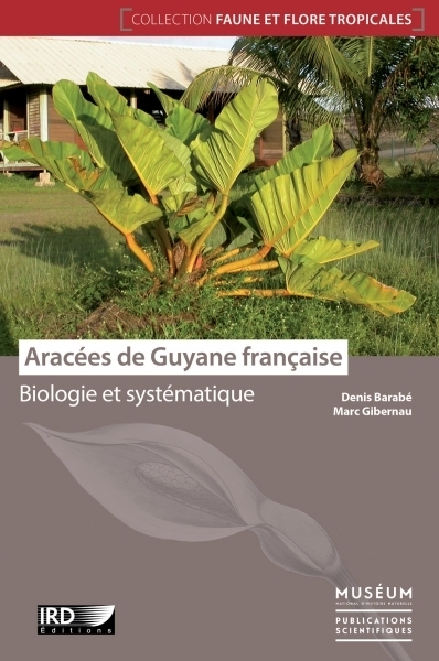 ARACÉES DE GUYANE FRANÇAISE - BIOLOGIE ET SYSTÉMATIQUE