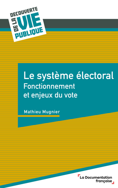 Le système électoral - Fonctionnement et enjeux du vote