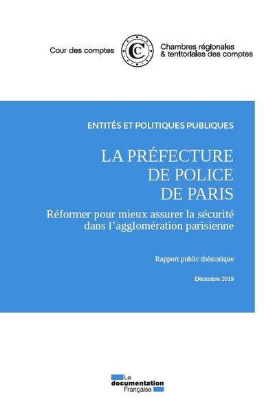 La préfecture de police de Paris décembre 2019 - Réformer pour mieux assurer la sécurité dans l'agglomération parisienne