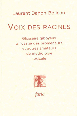 Voix des Racines - Glossaire giboyeux à l’usage des promeneurs et autres amateurs de mythologie lexicale