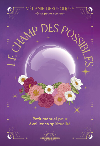 Le Champ des possibles - Petit manuel pour éveiller sa spiritualité