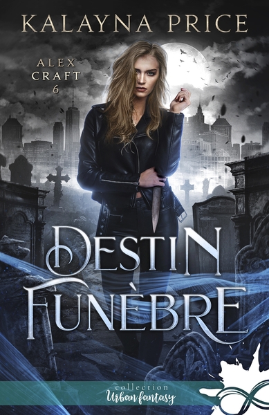 Alex Craft - Destin funèbre - Alex Craft, T6