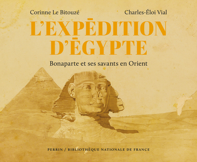L'aventure égyptienne - Bonaparte et ses savants en Orient