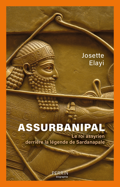 Assurbanipal - Le roi assyrien derrière la légende de Sardanapale