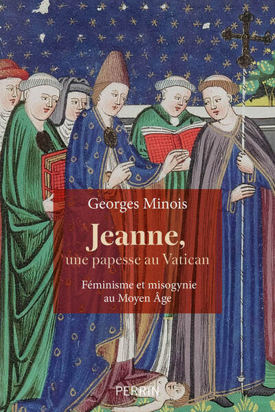 Jeanne, une papesse au Vatican. Féminisme et misogynie au Moyen-âge (13e-16e siècle)