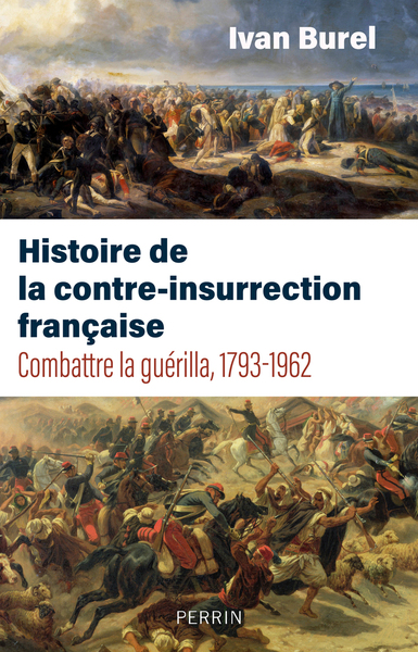 Histoire de la contre-insurrection française - Combattre la guérilla, 1793-1962