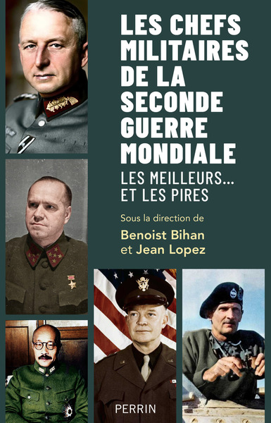 Les chefs militaires de la Seconde Guerre mondiale - Les meilleurs... et les pires