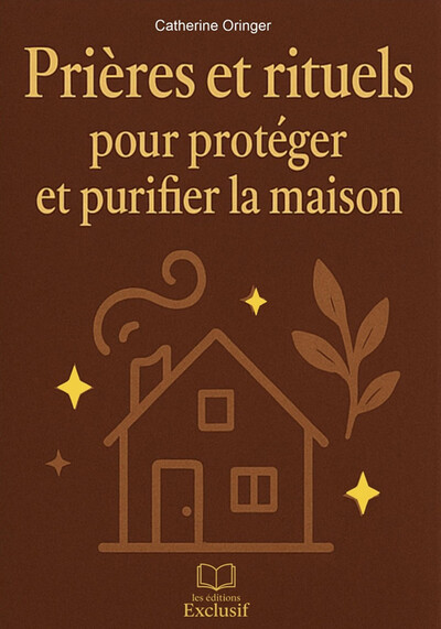 Prières et rituels pour protéger et purifier la maison