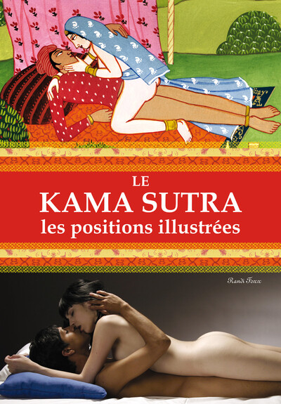 Le Kama Sutra - Les positions illustrées