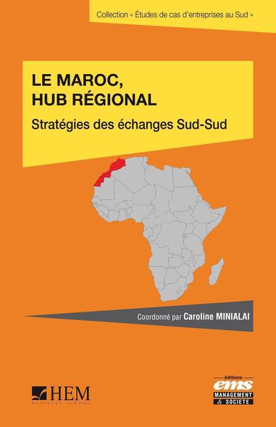 Le Maroc hub régional - Stratégie des échanges sud-sud.