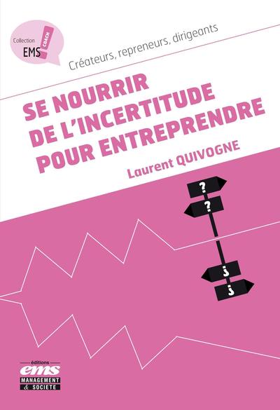 Se nourrir de l'incertitude pour entreprendre - Créateurs, repreneurs, dirigeants.
