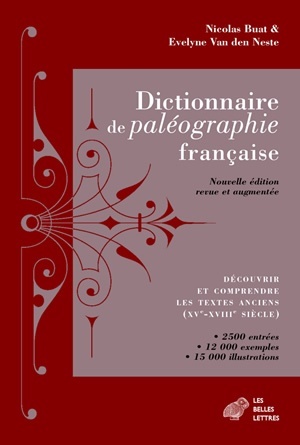Dictionnaire de paléographie française - Découvrir et comprendre les textes anciens (XVe-XVIIIe siècle)