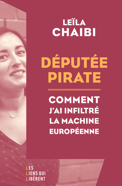 Députée pirate - Comment j'ai infiltré la machine européenne