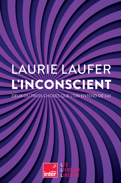L'inconscient - Deux ou trois choses que l'on entend de lui