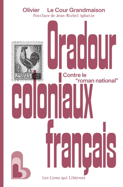 Oradour coloniaux français - Contre le "roman national"