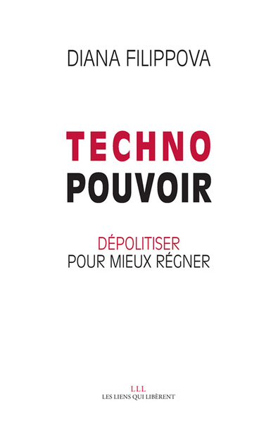 Technopouvoir - Dépolitiser pour mieux régner
