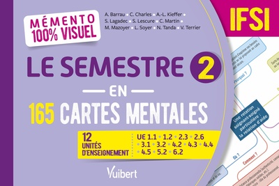 Mémento 100% visuel Le semestre 2 en 165 cartes mentales IFSI - 12 unités d'enseignement : UE 1.1, 1.2, 2.3, 2.6, 3.1, 3.2, 4.2, 4.3, 4.4, 4.5, 5.2, 6.2