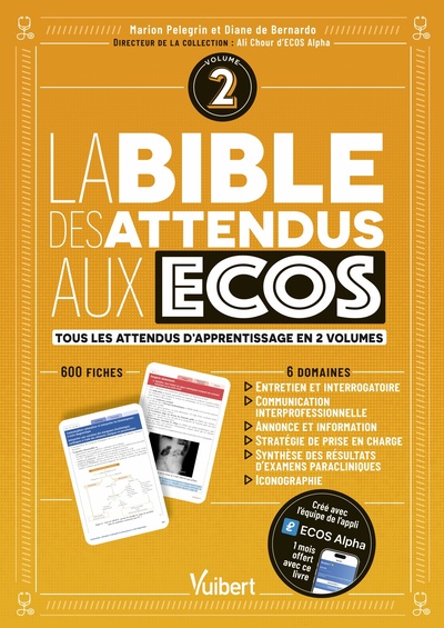 La bible des attendus aux ECOS volume 2 - 6 domaines : Entretien et interrogatoire ; Annonce et information du patient ; Communication interprofessionnelle ; Stratégie de prise en charge ; Synthèse des examens paracliniques ; Iconographie 