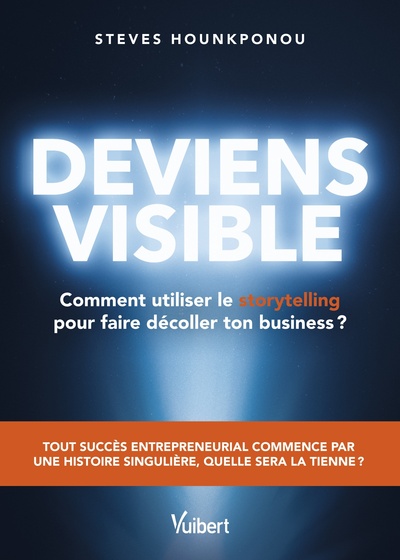 Deviens visible : comment utiliser le storytelling pour faire décoller ton business ? - Tout succès entrepreneurial commence par une histoire singulière, quelle sera la tienne ?