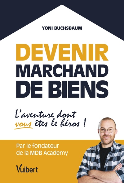 Devenir marchand de biens - L’aventure dont vous êtes le héros !