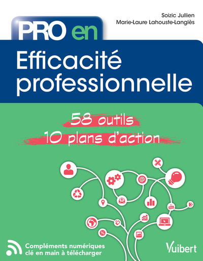 Pro en Efficacité professionnelle - 58 Outils et 10 Plans d'action
