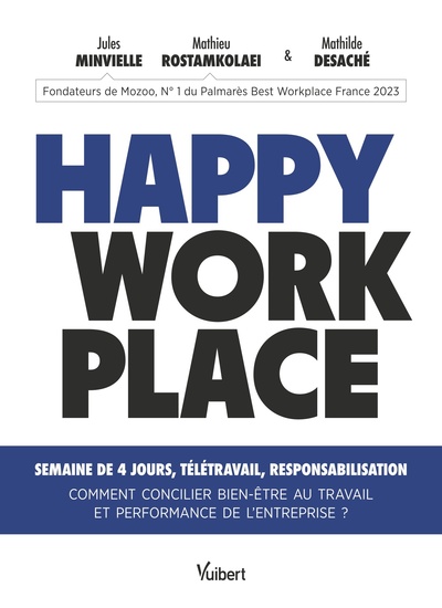 Happy Workplace - Semaine de 4 jours, télétravail, responsabilisation - Comment concilier bien-être au travail et performance de l’entreprise ?