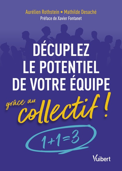 Décuplez le potentiel de votre équipe grâce au collectif ! - 1 + 1 = 3