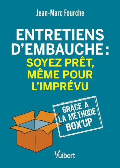 Entretiens d’embauche : soyez prêt, même pour l'imprévu - Grâce à la Méthode Box'up