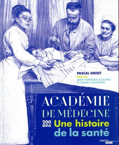 L'Académie de Médecine - 200 ans - Une histoire de la santé