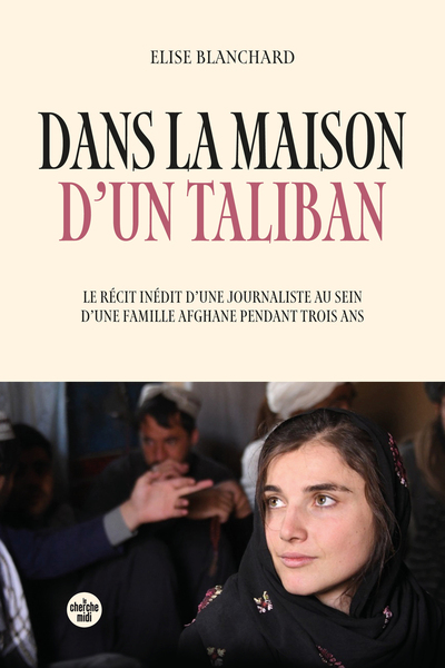 Dans la maison d'un taliban - Le récit inédit d'une journaliste au sein d'une famille afghane pendant trois ans