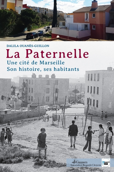 La Paternelle - Une cité des Quartiers Nord, son histoire, ses habitants