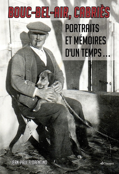 Bouc-Bel-Air, Cabries - Portraits et mémoires d´un temps