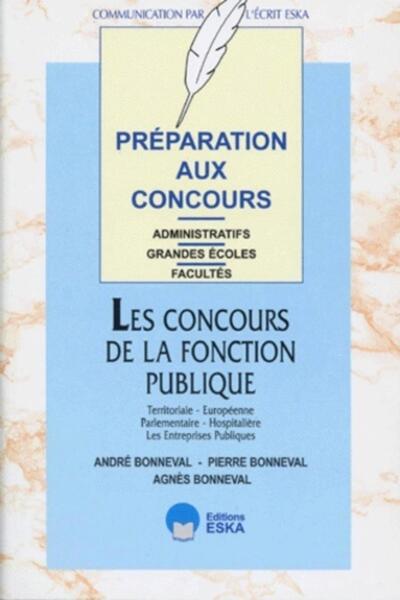 Préparation aux concours administratifs les concours de la fonction publique territoriale, européenne, parlementaire, hospitalière, les entreprises publiques - grandes écoles, facultés
