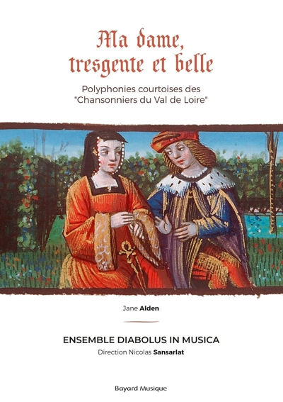 Ma dame, tresgente et belle - Polyphonies courtoises des Chansonniers du Val de Loire