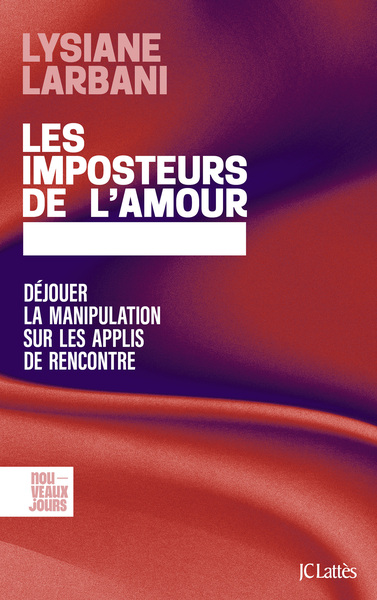 Les imposteurs de l'amour - Déjouer la manipulation sur les applis de rencontre