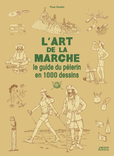 L'art de la marche - Le guide du pèlerin en 1000 dessins
