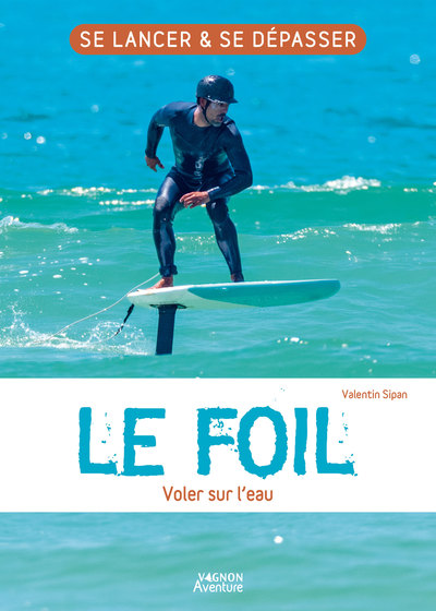 Le foil - Voler sur l'eau