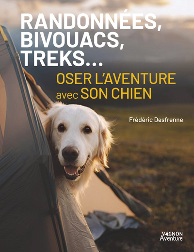 Randonnées, bivouacs, treks... Oser l'aventure avec son chien