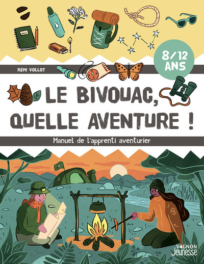 Le bivouac, quelle aventure ! - Manuel de l'apprenti aventurier