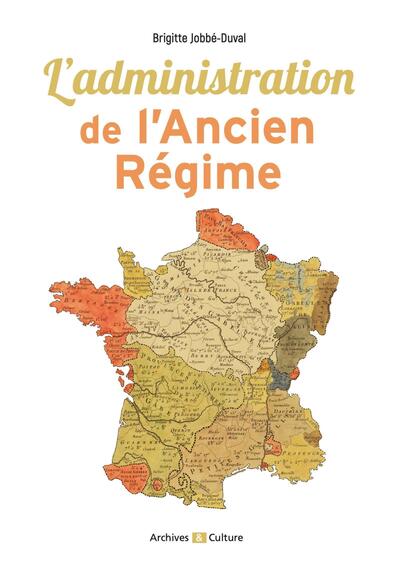L'administration de l'Ancien Régime - Découvrir et comprendre