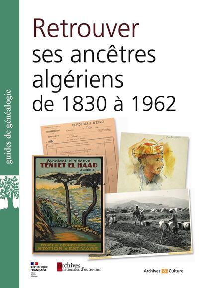 Retrouver ses ancêtres algériens de 1830 à 1962 - aux Archives nationales d'outre-mer et ailleurs