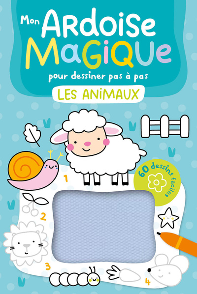 MON ARDOISE MAGIQUE POUR DESSINER PAS À PAS LES ANIMAUX - 60 DESSINS FACILES