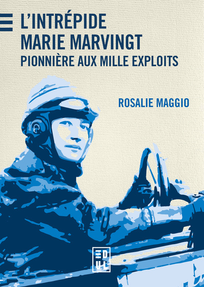 L'Intrépide Marie Marvingt - Pionnière aux mille exploits