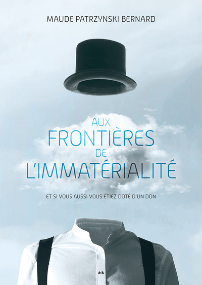 Aux frontières de l’immatérialité - Et si vous aussi vous étiez doté d'un don