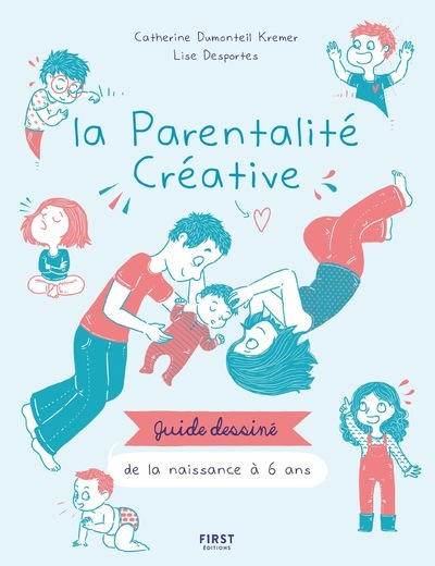 La parentalité créative - Guide dessiné de la naissance à 6 ans