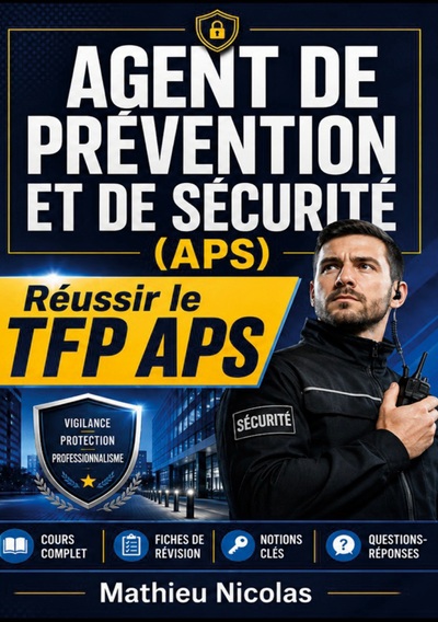 Agent de prévention et de sécurité (APS) réussir le TFP APS - Cours complet · Fiches de révision · Notions clés · Questions-réponses